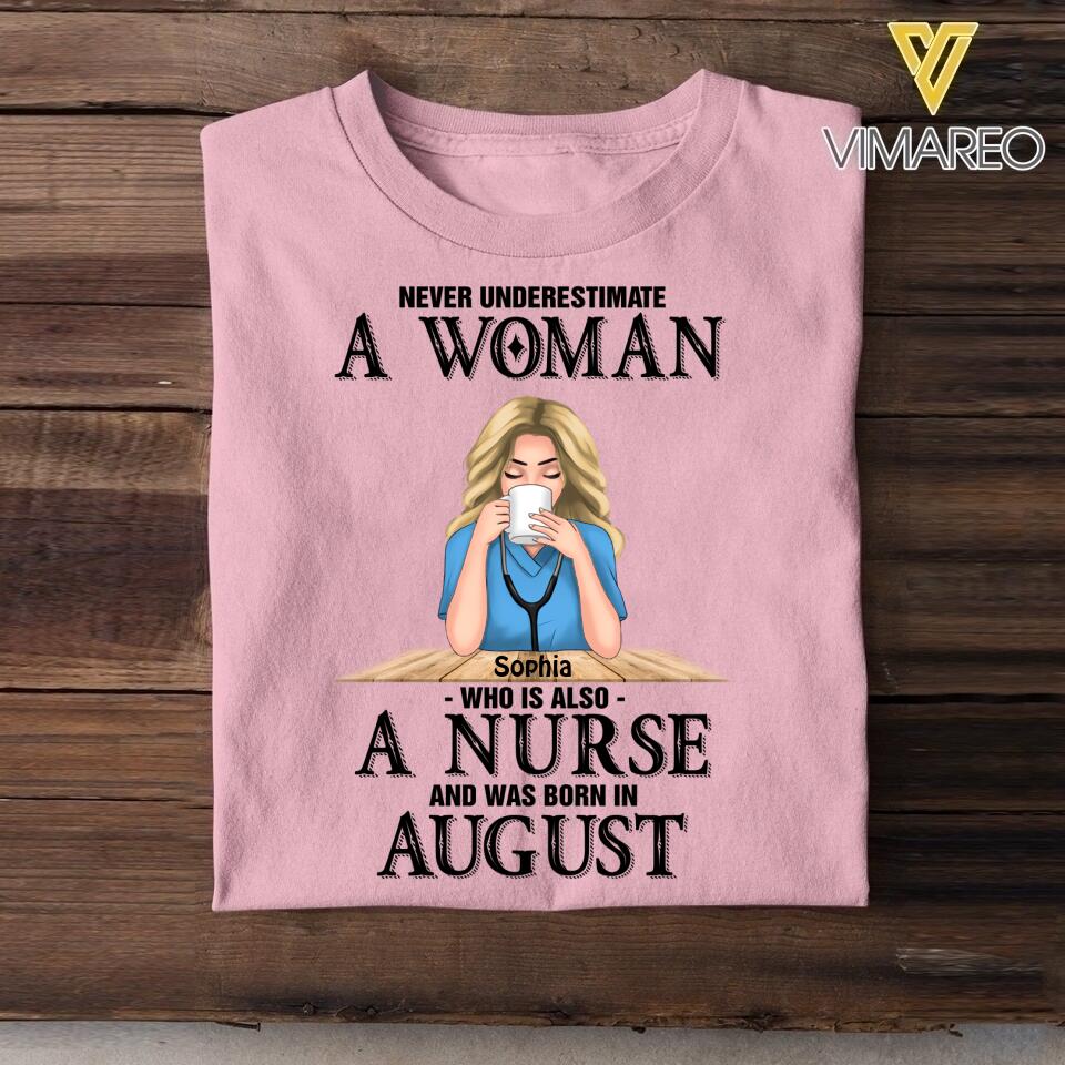 PERSONALIZED NEVER UNDERESTIMATE A WOMAN WHO IS ALSO A NURSE AND WAS BORN IN AUGUST TSHIRT QTDT0104