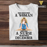 PERSONALIZED NEVER UNDERESTIMATE A WOMAN WHO IS ALSO A NURSE AND WAS BORN IN DECEMBER TSHIRT QTDT0104