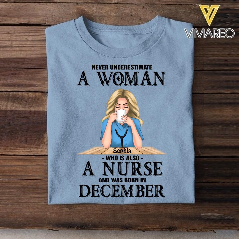 PERSONALIZED NEVER UNDERESTIMATE A WOMAN WHO IS ALSO A NURSE AND WAS BORN IN DECEMBER TSHIRT QTDT0104