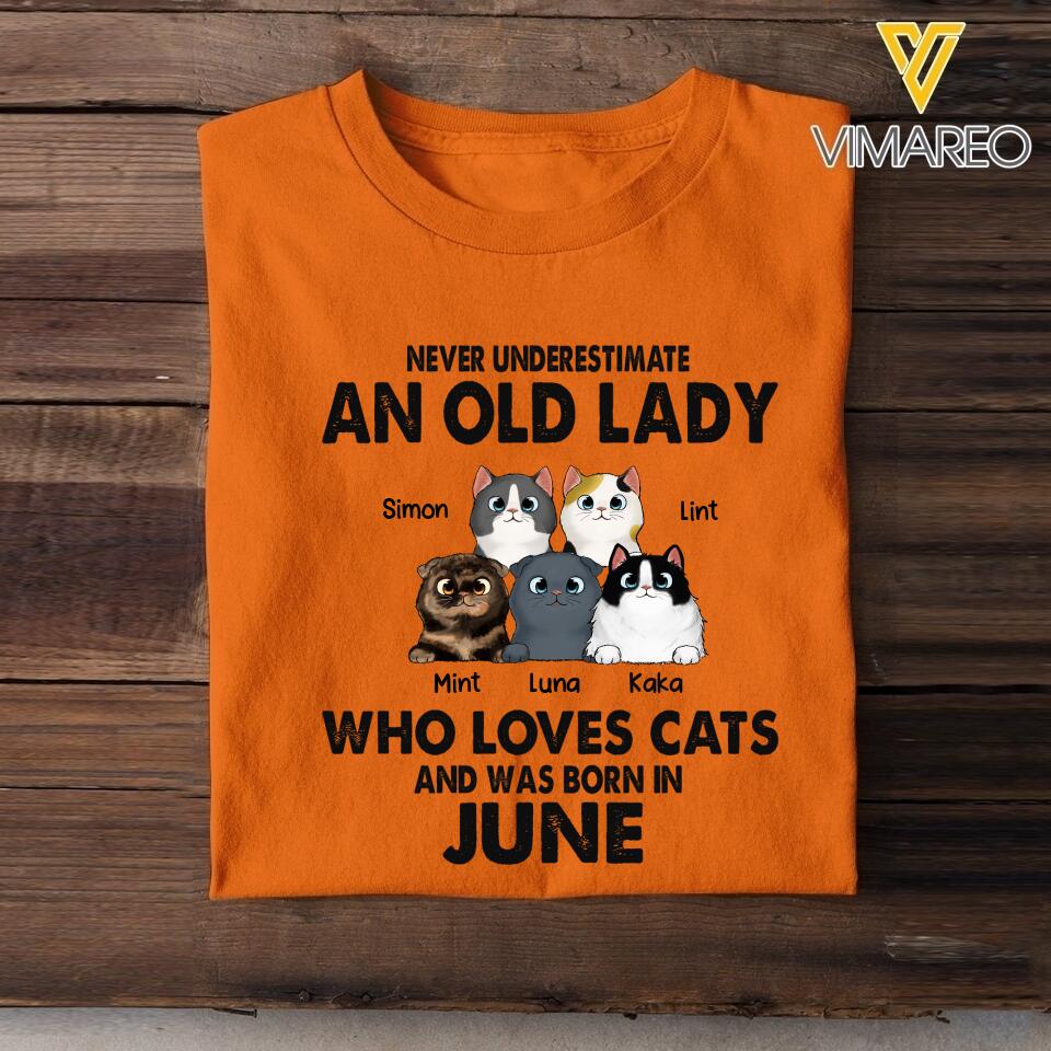 PERSONALIZED NEVER UNDERESTIMATE AN OLD LADY WHO LOVE CATS AND WAS BORN IN JUNE TSHIRT QTTQ0504