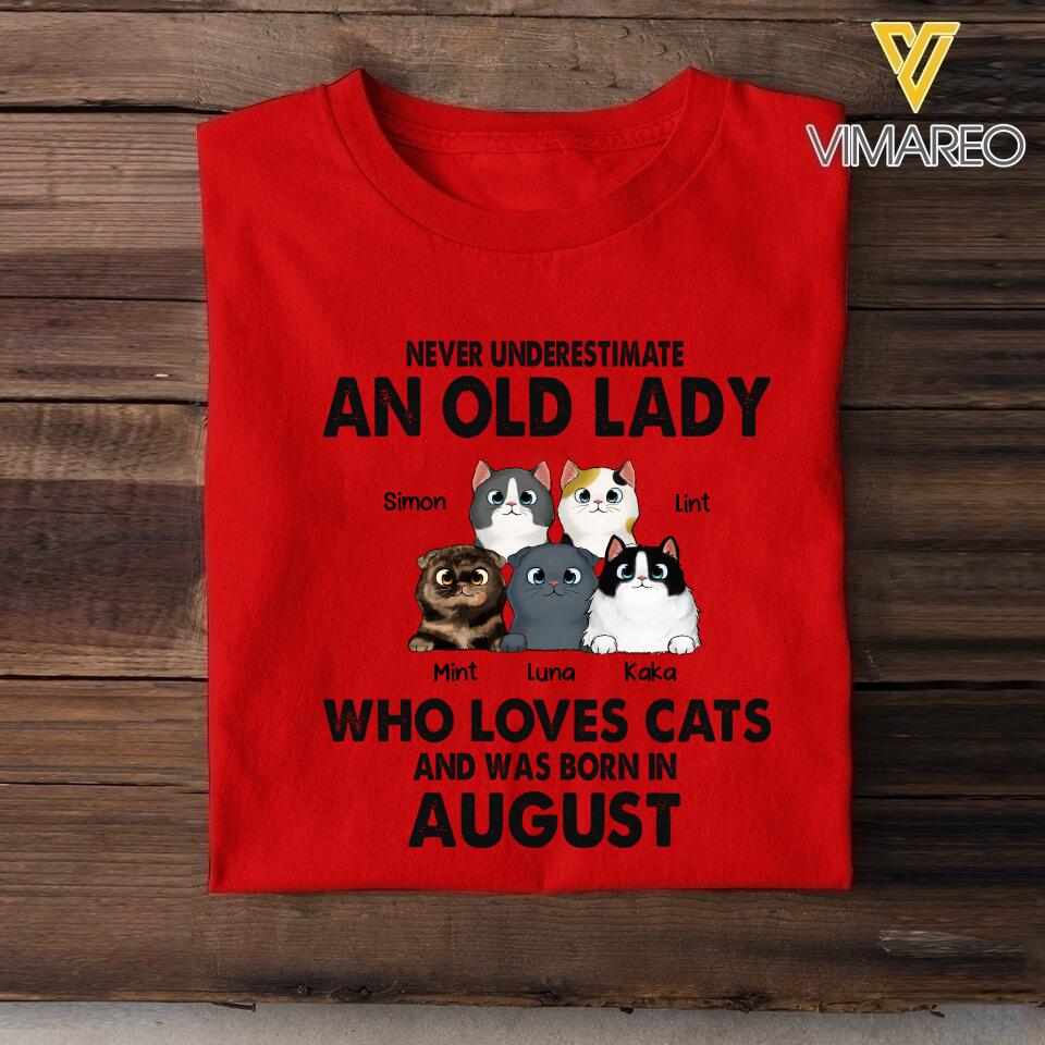 PERSONALIZED NEVER UNDERESTIMATE AN OLD LADY WHO LOVE CATS AND WAS BORN IN AUGUST TSHIRT QTTQ0504