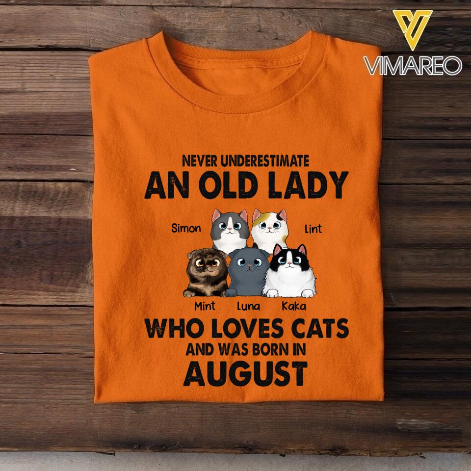 PERSONALIZED NEVER UNDERESTIMATE AN OLD LADY WHO LOVE CATS AND WAS BORN IN AUGUST TSHIRT QTTQ0504