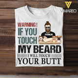 PERSONALIZED WARNING IF YOU TOUCH MY BEARD I WILL TOUCH YOUR BUTT DOG TSHIRT QTHC0604