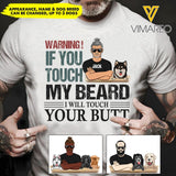 PERSONALIZED WARNING IF YOU TOUCH MY BEARD I WILL TOUCH YOUR BUTT DOG TSHIRT QTHC0604