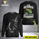 PERSONALIZED I'M RETIRED MY JOB IS TO GO FISHING TSHIRT OR SWEATSHIRT PRINTED QTTN1402