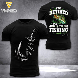 PERSONALIZED I'M RETIRED MY JOB IS TO GO FISHING TSHIRT OR SWEATSHIRT PRINTED QTTN1402