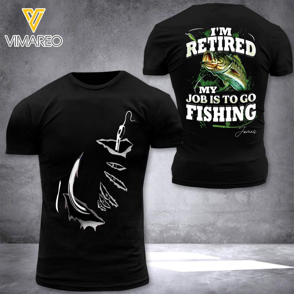 PERSONALIZED I'M RETIRED MY JOB IS TO GO FISHING TSHIRT OR SWEATSHIRT PRINTED QTTN1402