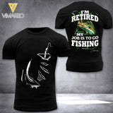 PERSONALIZED I'M RETIRED MY JOB IS TO GO FISHING TSHIRT OR SWEATSHIRT PRINTED QTTN1402