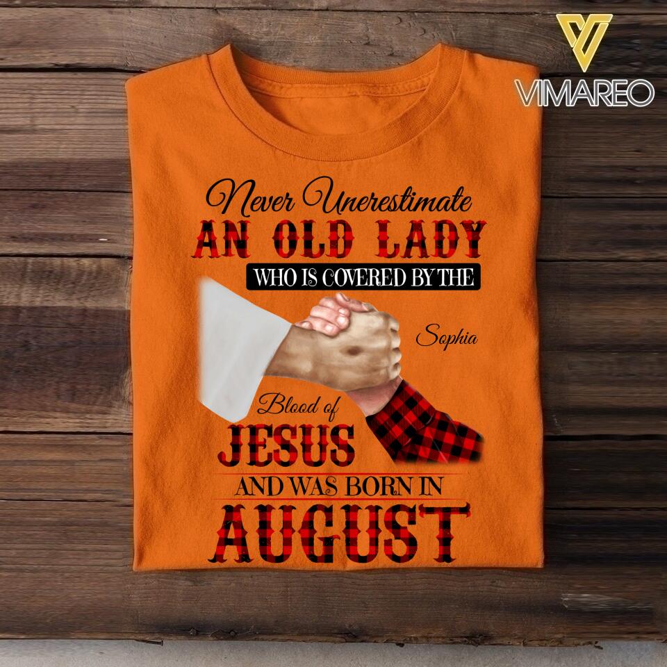 Personalized Never Underestimate An Old Lady Who Is Covered By The Blood Of Jesus And Was Born In August Tshirt Printed 22APR-DT13