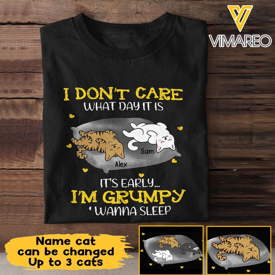 PERSONALIZED I DON'T CARE WHAT DAY IT IS IT'S EARLY I'M GRUMPY I WANNA SLEEP CAT TSHIRT QTTN1604
