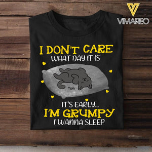 PERSONALIZED I DON'T CARE WHAT DAY IT IS IT'S EARLY I'M GRUMPY I WANNA SLEEP CAT TSHIRT QTTN1604