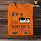 Personalized If My Dog Doesn't Like You I Probably Won't Either Tshirt Printed QTVQ1804