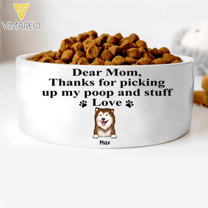 PERSONALIZED DEAR MOM THANKS FOR PICKING UP MY POOP AND STUFF DOG BOWL QTTN1804