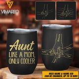 Personalized Aunt Nickname With Kid Like A Mom But Cooler Wine Tumbler Printed QTHC2104