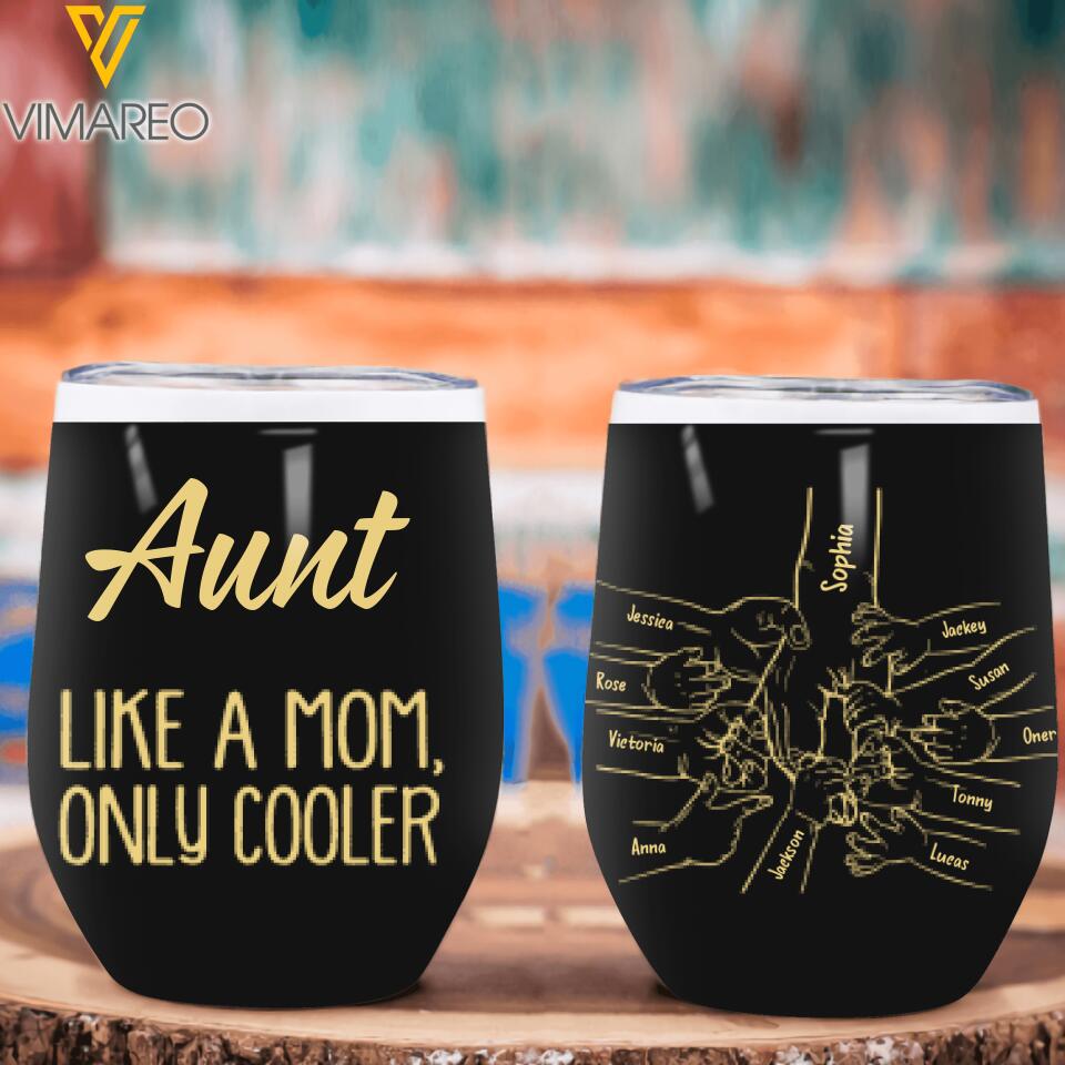 Personalized Aunt Nickname With Kid Like A Mom But Cooler Wine Tumbler Printed QTHC2104