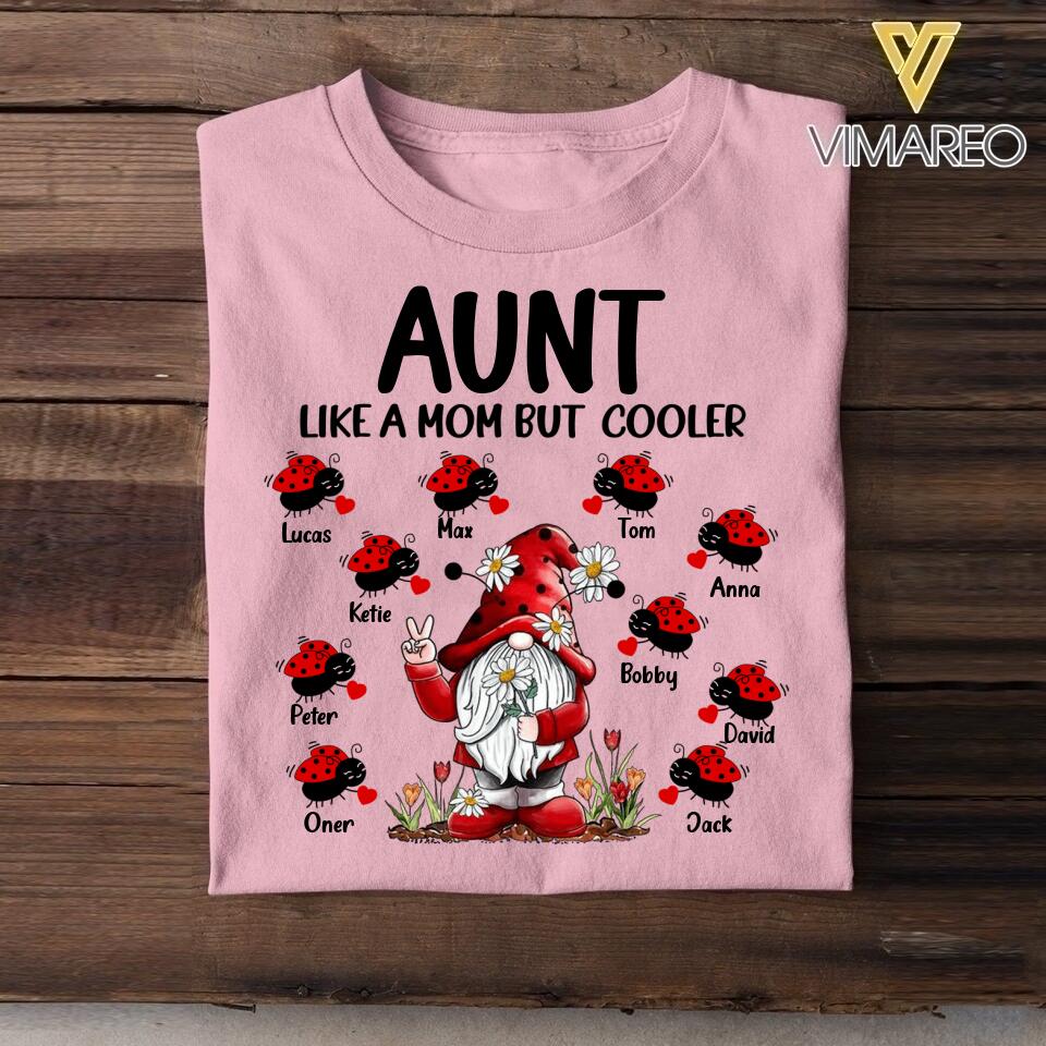 Personalized Aunt Like A Mom But Cooler Tshirt Printed 22APR-DT26