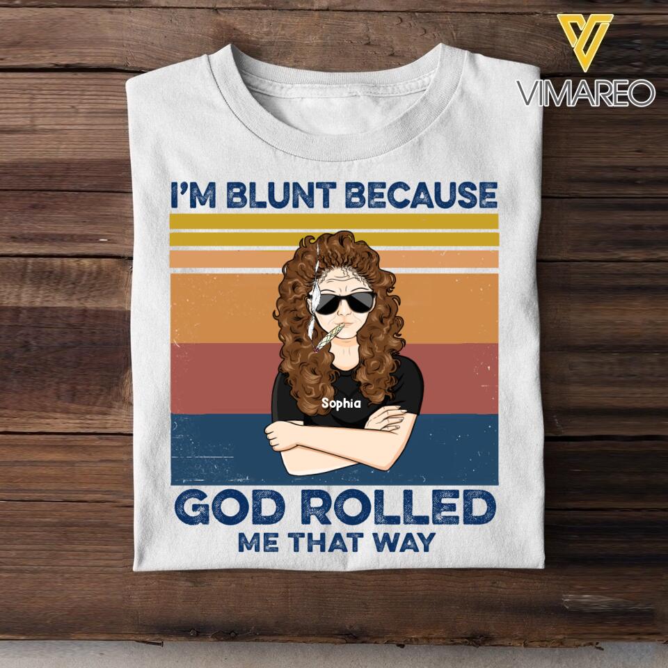 PERSONALIZED I'M BLUNT BECAUSE GOD ROLLED ME THAT WAY TSHIRT QTTN2604