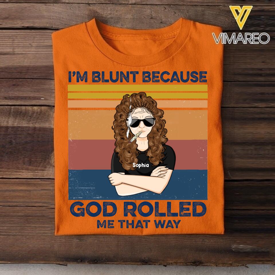 PERSONALIZED I'M BLUNT BECAUSE GOD ROLLED ME THAT WAY TSHIRT QTTN2604