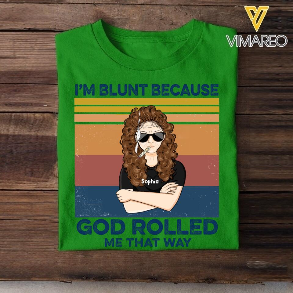 PERSONALIZED I'M BLUNT BECAUSE GOD ROLLED ME THAT WAY TSHIRT QTTN2604