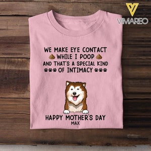 PERSONALIZED WE MAKE EYE CONTACT WHEN I POOP HAPPY MOTHER'S DAY DOG BREED TSHIRT QTDT2804