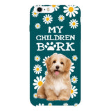 PERSONALIZED MY CHILDREN BARK DOG PHOTO PHONECASE QTTN2804