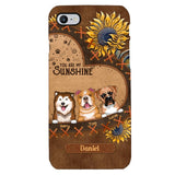 Personalized Dog Are My Sunshine Phone Case Printed 22MAY-DT05