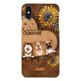 Personalized Dog Are My Sunshine Phone Case Printed 22MAY-DT05