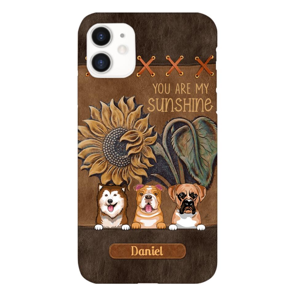 Personalized Dog Are My Sunshine Phone Case Printed 22MAY-HC05