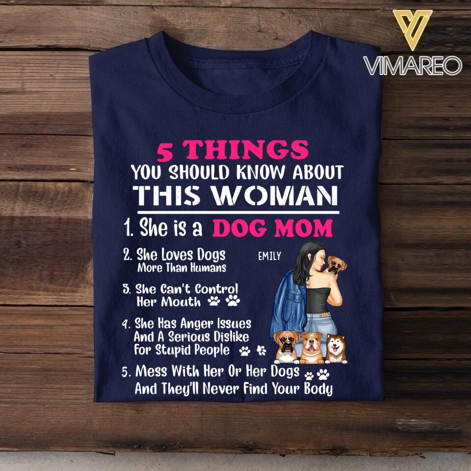 PERSONALIZED 5 THINGS YOU SHOULD KNOW ABOUT THIS WOMAN DOG MOM TSHIRT QTTN1105