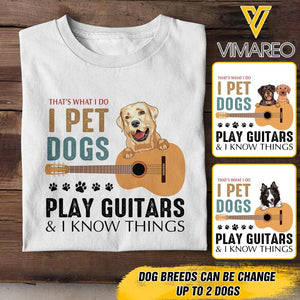 PERSONALIZED THAT'S WHAT I DO I PET DOGS PLAY GUITARS TSHIRT QTDT1205