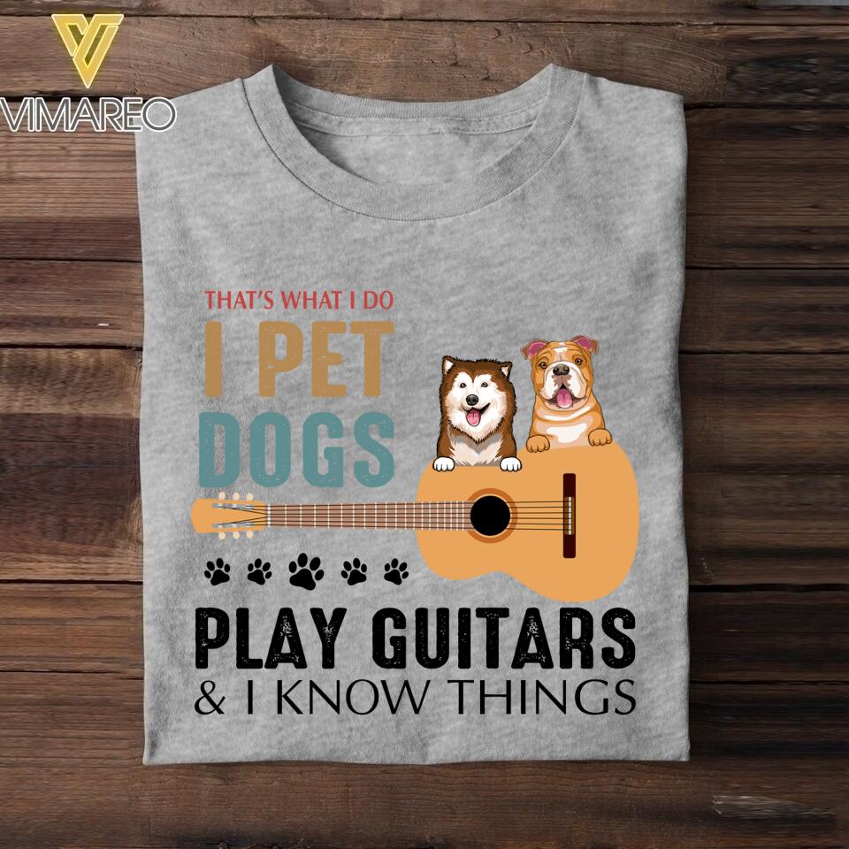 PERSONALIZED THAT'S WHAT I DO I PET DOGS PLAY GUITARS TSHIRT QTDT1205
