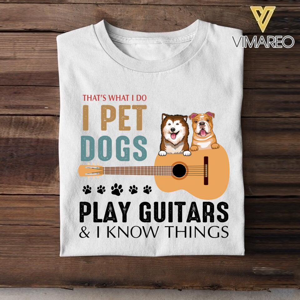 PERSONALIZED THAT'S WHAT I DO I PET DOGS PLAY GUITARS TSHIRT QTDT1205