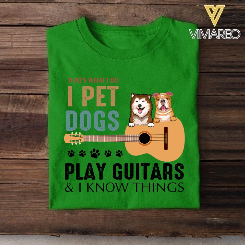PERSONALIZED THAT'S WHAT I DO I PET DOGS PLAY GUITARS TSHIRT QTDT1205