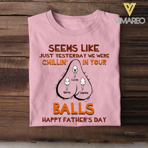 PERSONALIZED SEEMS LIKE YESTERDAY WE WERE CHILLING IN YOUR BALLS HAPPY FARTHER'S DAY TSHIRT NQHC1205