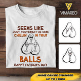 PERSONALIZED SEEMS LIKE YESTERDAY WE WERE CHILLING IN YOUR BALLS HAPPY FARTHER'S DAY TSHIRT NQHC1205