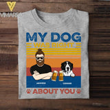 Personalized My Dog Was Right About You Tshirt Printed QTDT1705