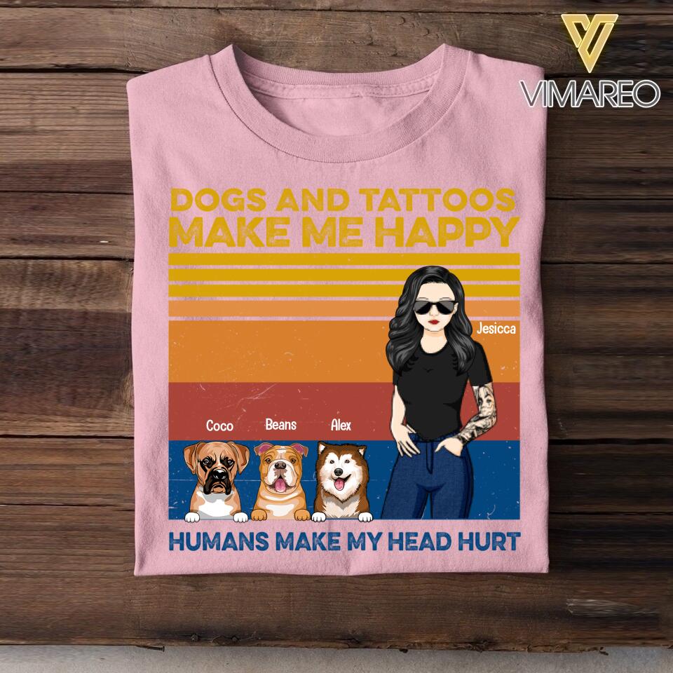 Personalized Dogs and Tattoos Make Me Happy Tshirt Printed QTTN1705