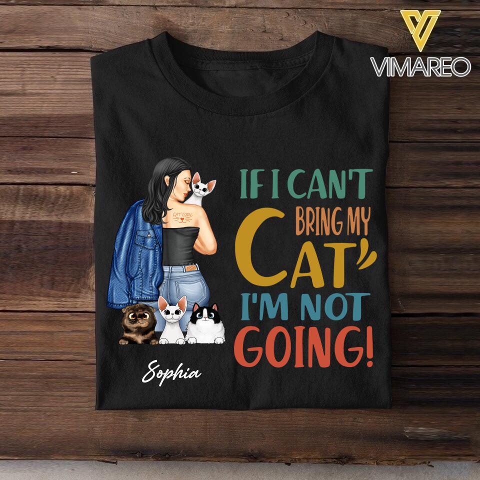 Personalized If I Can't Bring My Cat I'm Not Going Tshirt Printed QTVQ1805