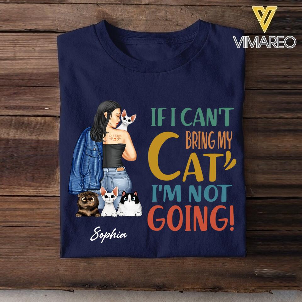 Personalized If I Can't Bring My Cat I'm Not Going Tshirt Printed QTVQ1805
