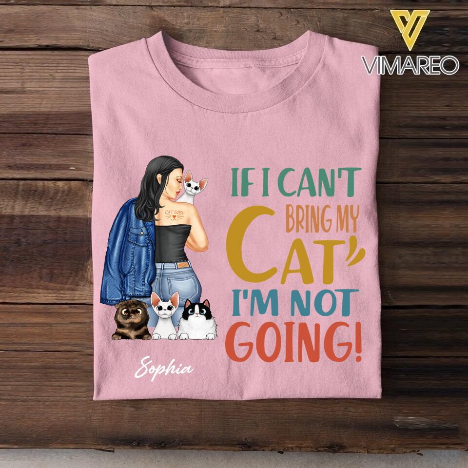 Personalized If I Can't Bring My Cat I'm Not Going Tshirt Printed QTVQ1805