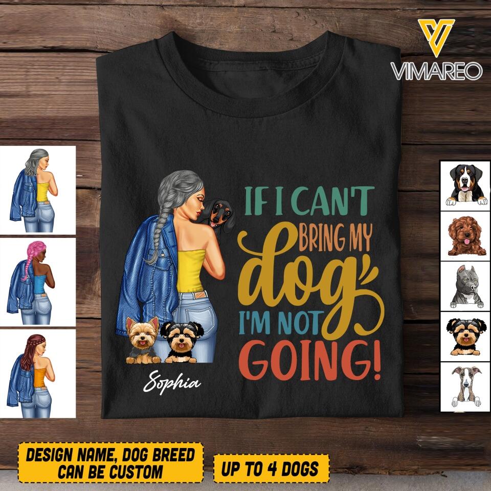 Personalized If I Can't Bring My Dogs I'm Not Going Tshirt Printed QTVQ1805