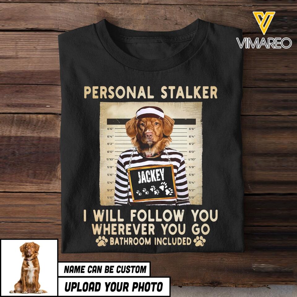 Personalized Personal Stalker Dog Breed Upload Photo Tshirt Printed QTVQ1905