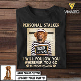 Personalized Personal Stalker Dog Breed Upload Photo Tshirt Printed QTVQ1905