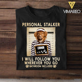Personalized Personal Stalker Dog Breed Upload Photo Tshirt Printed QTVQ1905