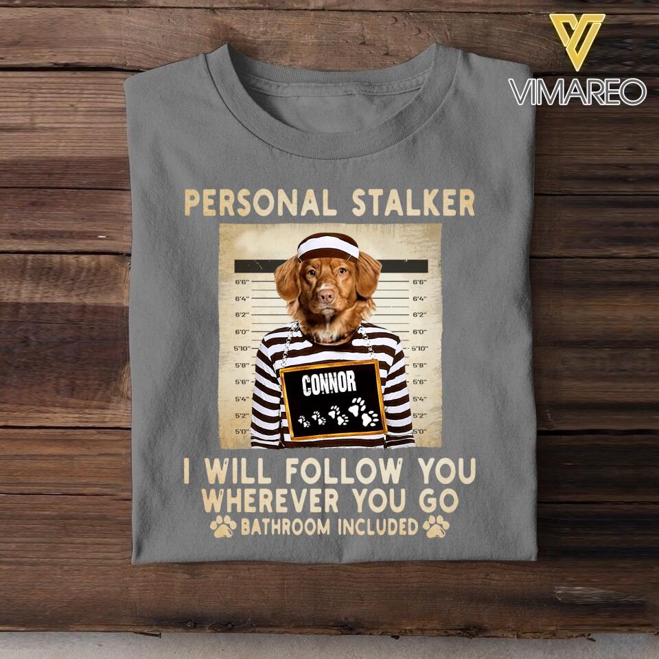 Personalized Personal Stalker Dog Breed Upload Photo Tshirt Printed QTVQ1905