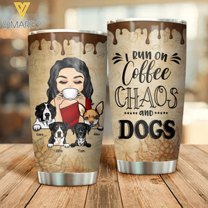 Personalized I Run On Coffee Chaos And Dogs Tumbler Printed NQDT1705