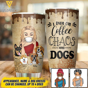 Personalized I Run On Coffee Chaos And Dogs Tumbler Printed NQDT1705