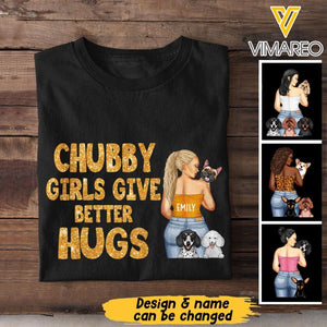 Personalized Chubby Girls Give Better Hugs Dog Breed Tshirt Printed QTTN2105