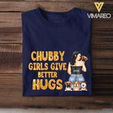 Personalized Chubby Girls Give Better Hugs Dog Breed Tshirt Printed QTTN2105