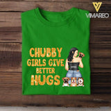 Personalized Chubby Girls Give Better Hugs Dog Breed Tshirt Printed QTTN2105